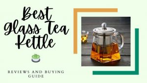 best glass tea kettle