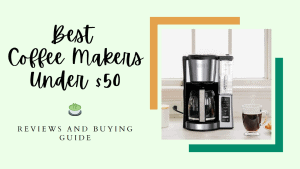 best coffee makers under $50