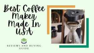 Best Coffee Maker Made In USA